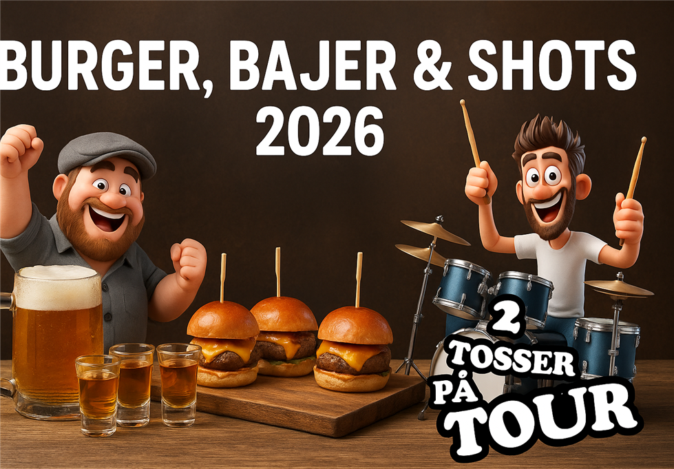 Burger,Bajer,Shots & fræk live musik 2026